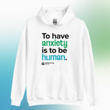 'To Have Anxiety is to be Human' Unisex Hoodie