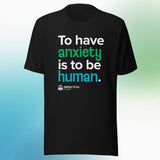 'To Have Anxiety is to be Human' Unisex T-shirt