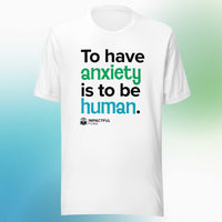 'To Have Anxiety is to be Human' Unisex T-Shirt